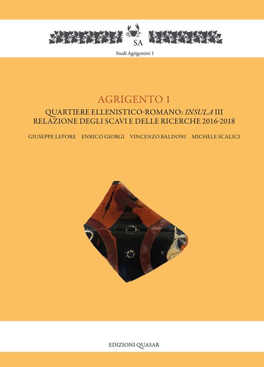 Agrigento 1. Quartiere ellenistico-romano: insula III. Relazione degli scavi e delle ricerche 2016-2018 - Giuseppe Lepore - copertina