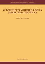 Gli oleifici di Volubilis e della Mauretania Tingitana. Nuova ediz.