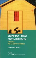 Quando i figli non arrivano. Manuale per la coppia infertile