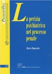 La perizia psichiatrica nel processo penale - Alberto Manacorda - copertina