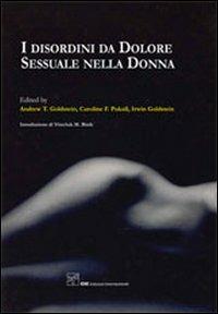 I disordini da dolore sessuale nella donna - A. Goldstein,C. Pukall,I. Goldstein - copertina