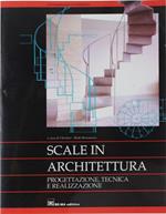 Le scale in architettura. Progettazione, sviluppo, tecnica e realizzazione