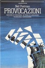 Provocazioni. Obiezioni di coscienza in tema di linguaggio, tecnologia, educazione