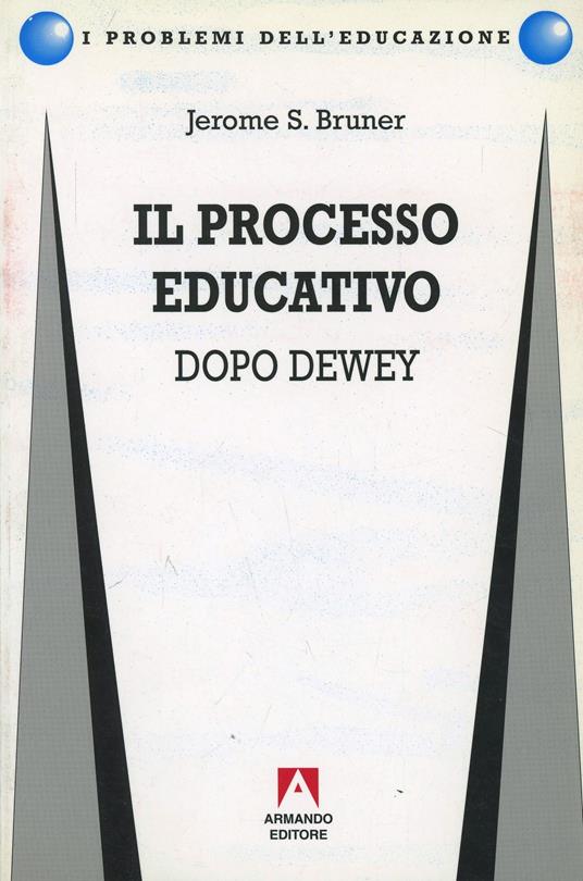 Il processo educativo. Dopo Dewey - Jerome S. Bruner - copertina