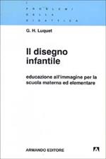 Il disegno infantile. Educazione all'immagine per la scuola materna ed elementare
