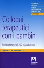 Colloqui terapeutici con i bambini. Interpretazione di 300 «Scarabocchi»