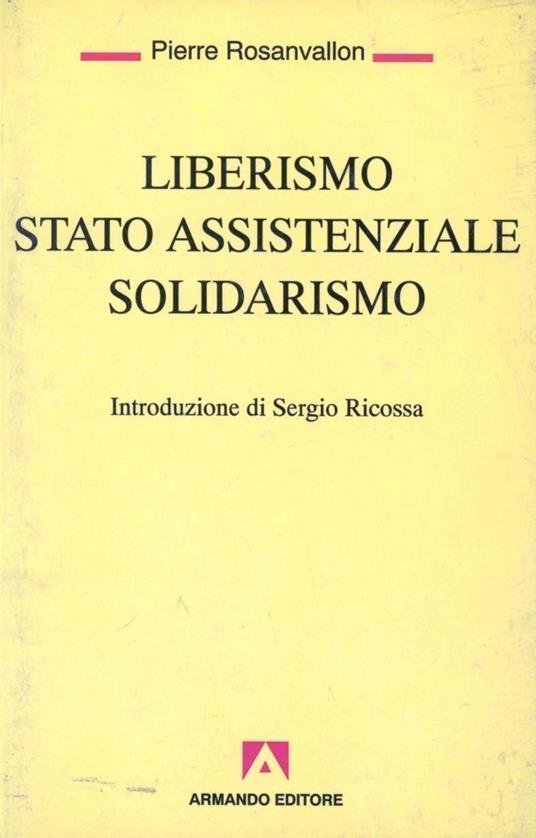 Liberismo, Stato assistenziale, solidarismo - Pierre Rosanvallon - copertina