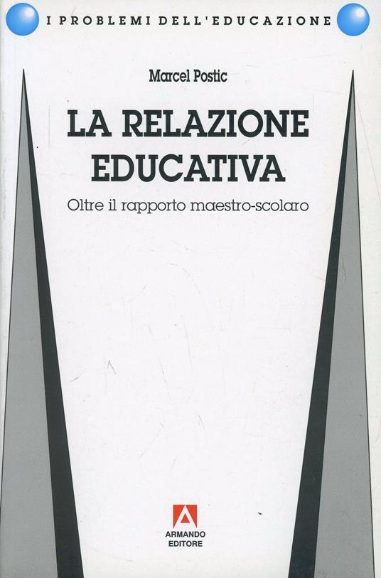 La relazione educativa. Oltre il rapporto maestro-scolaro - Marcel Postic - copertina