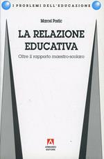 La relazione educativa. Oltre il rapporto maestro-scolaro