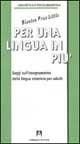 Per una lingua in più. Saggi sull'insegnamento della lingua straniera per adulti