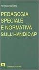 Pedagogia speciale e normativa sull'handicap - Piero Crispiani - copertina