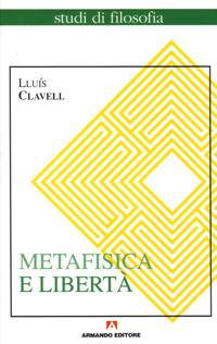 Metafisica e libertà - Lluís Clavell - copertina