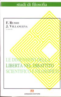 Le dimensioni della libertà nel dibattito scientifico e filosofico - Francesco Russo,Javier Villanueva - copertina