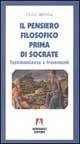 Il pensiero filosofico prima di Socrate. Testimonianze e frammenti - Paolo Impara - copertina