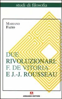 Due rivoluzionari: F. De Vitoria e J. J. Rousseau - Mariano Fazio - copertina