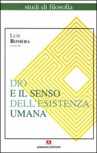 Dio e il senso dell'esistenza umana - Luis Romera - copertina