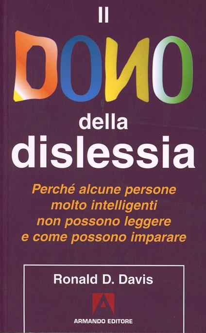 Il dono della dislessia. Perché alcune persone molto intelligenti non possono leggere e come possono imparare - Ronald D. Davis - copertina