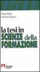 La tesi in scienze della formazione - Arrigo Pedon,Caterina Galluccio - copertina