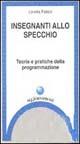 Insegnanti allo specchio. Teorie e pratiche della programmazione - Loretta Fabbri - copertina