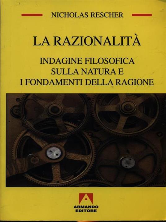 La razionalità. Indagine filosofica sulla natura e i fondamenti della ragione - Nicholas Rescher - copertina