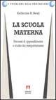La scuola materna. Processi di apprendimento e studio del comportamento - Katherine H. Read - copertina