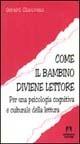 Come il bambino diviene lettore. Per una psicologia cognitiva e culturale della lettura - Gérard Chauveau - copertina