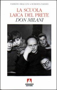 La scuola laica del prete. Don Milani - Fabrizio Braccini,Roberta Taddei - copertina