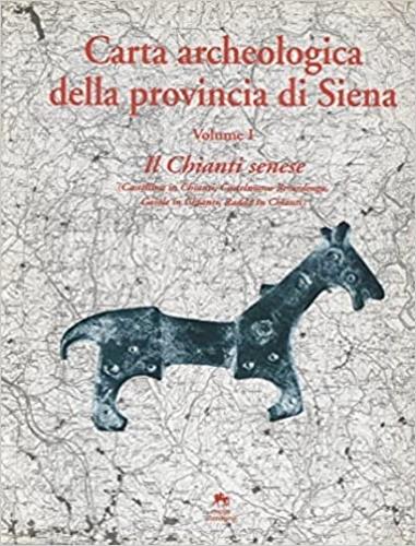 Carta archeologica della provincia di Siena. Vol. 1: Il Chianti senese (Castellina in Chianti, Castelnuovo Berardenga, Gaiole in Chianti, Radda in Chianti). - copertina