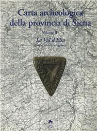 Carta archeologica della provincia di Siena. Vol. 3: La val d'elsa (colle Val d'elsa e Poggibonsi). - copertina