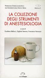 La collezione degli strumenti di anestesiologia