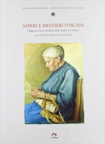 Saperi e mestieri toscani. Viaggio nei musei del lavoro dalle Apuane al Chiarone - copertina