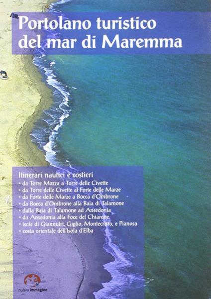 Portolano turistico del mar di Maremma. Itinerari nautici e costieri. Con DVD - Maria Grazia Celuzza,Annamaria Focacci,Enrica Franchi - copertina