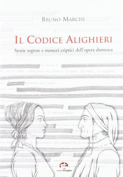 Il codice Alighieri. Storie segrete e numeri criptici dell'opera dantesca. Ediz. illustrata - Bruno Marchi - copertina