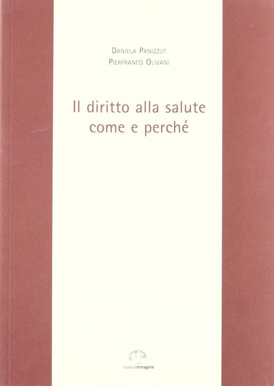 Il diritto alla salute. Come e perché - Daniela Panizzut,Pierfranco Olivani - copertina