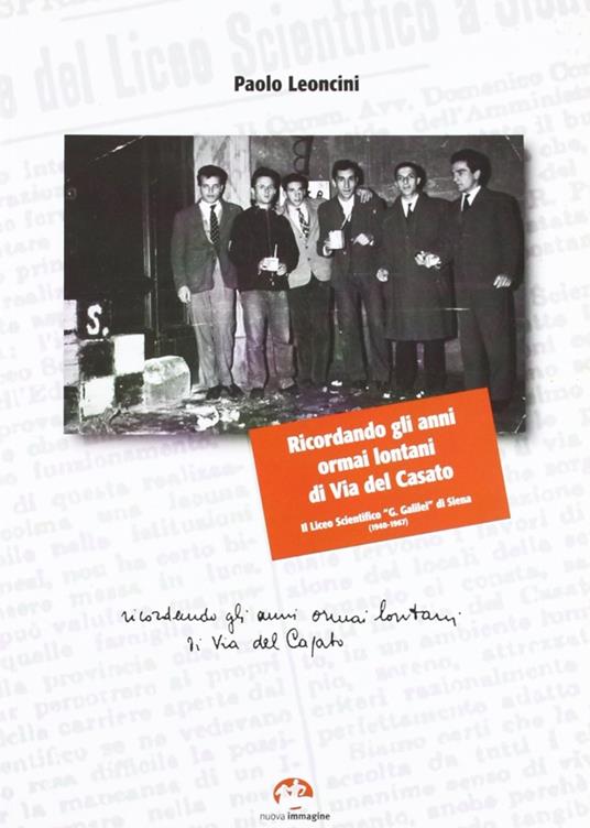 Ricordando gli anni ormai lontani di via del Casato. Il liceo scientifico «G. Galilei» di Siena (1940-1967) - copertina