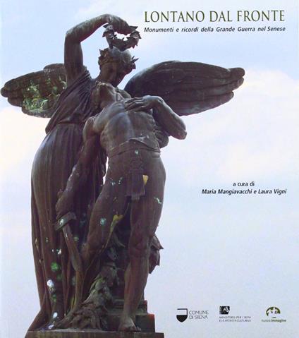 Lontano dal fronte. Monumenti e ricordi della grande guerra nel senese - Maria Mangiavacchi,Laura Vigni - copertina