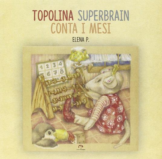 Topolina Superbrain conta i mesi. Ediz. illustrata - Elena P. - copertina