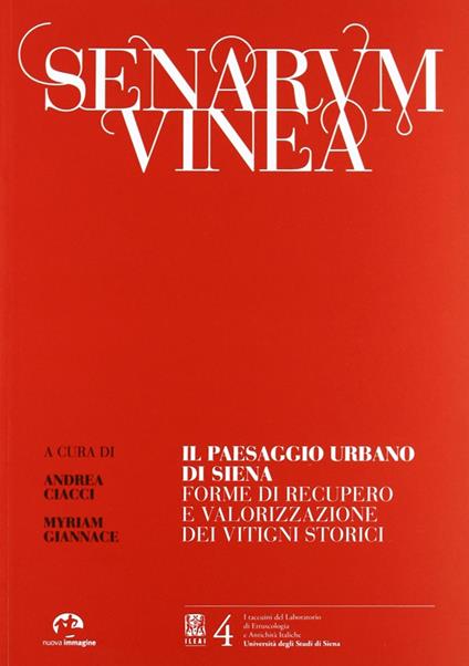 Senarum vinea. Il paseaggio urbano di Siena. Forme di recupero e valorizzazione dei vitigni storici - copertina