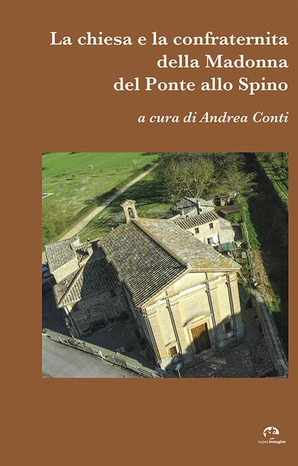La chiesa e la confraternità della Madonna del Ponte allo Spino - copertina