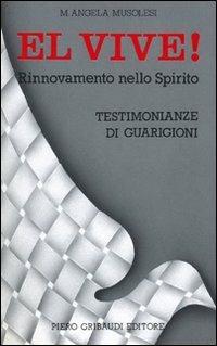 El vive! Rinnovamento nello spirito e testimonianze di guarigioni - M. Angela Musolesi - copertina