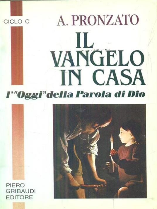 Il vangelo in casa. L'«Oggi» della parola di Dio. Ciclo C - Alessandro Pronzato - copertina