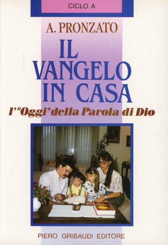 Il vangelo in casa. L'«Oggi» della parola di Dio. Ciclo A - Alessandro Pronzato - copertina