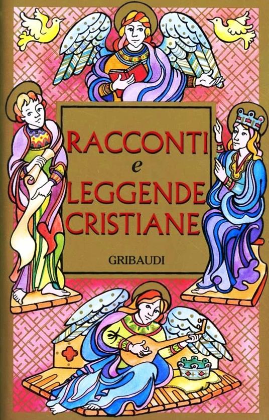 Racconti e leggende cristiane. Storie di santi, martiri, eremiti e pellegrini - copertina