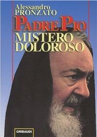 Padre Pio. Mistero doloroso - Alessandro Pronzato - copertina