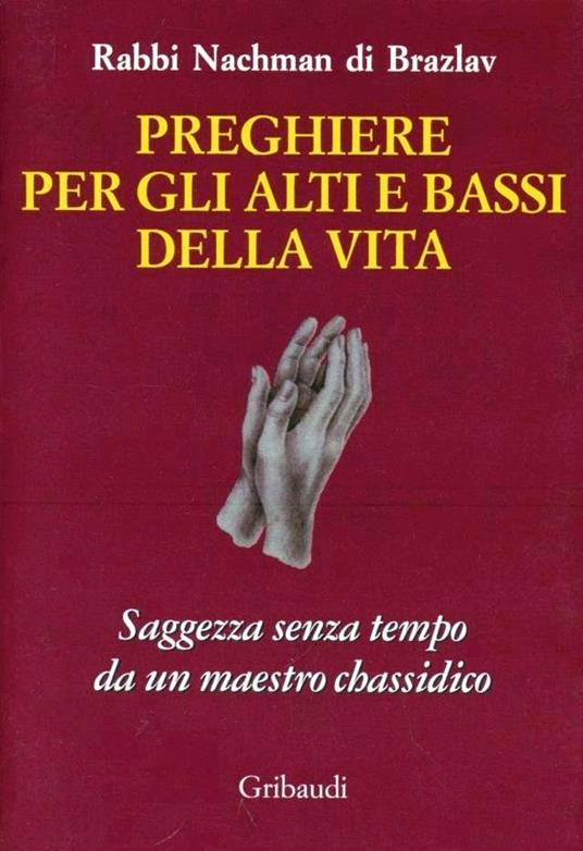 Preghiere per gli alti e bassi della vita. Saggezza senza tempo da un maestro chassidico - Nachman di Breslav - copertina