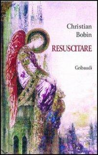 Resuscitare - Christian Bobin - copertina