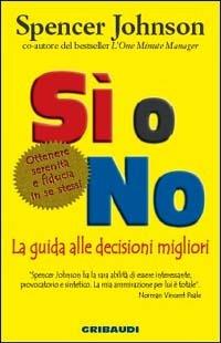 Sì o no. La guida alle decisioni migliori - Spencer Johnson - copertina