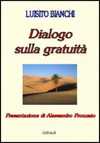 Dialogo sulla gratuità - Luisito Bianchi - copertina