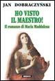 Ho visto il Maestro! Il romanzo di Maria Maddalena