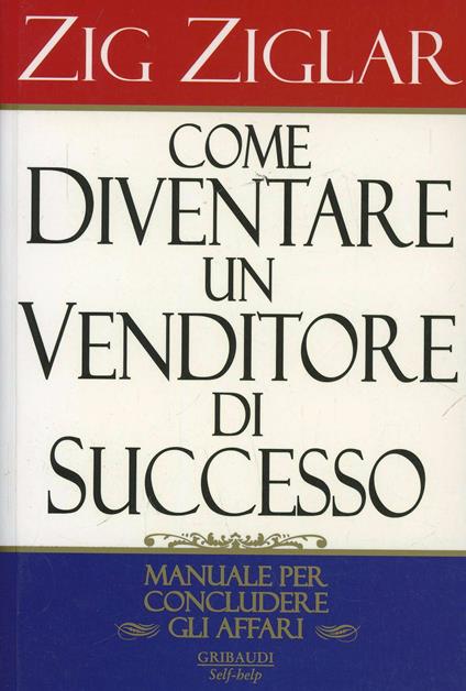 Come diventare un venditore di successo - Zig Ziglar - copertina